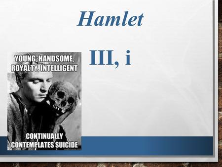 Hamlet III, i. Rosencrantz and Guildenstern tell Claudius and Gertrude that they were unable to find out the cause of Hamlet’s madness. Claudius tells.