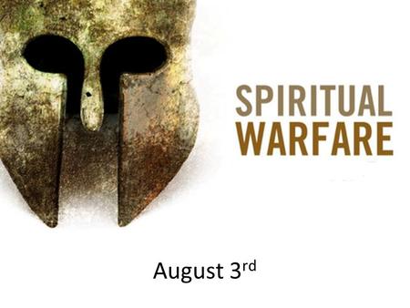 August 3 rd. Q & A 1. Why is Spiritual Warfare an important topic for Believers to Understand?