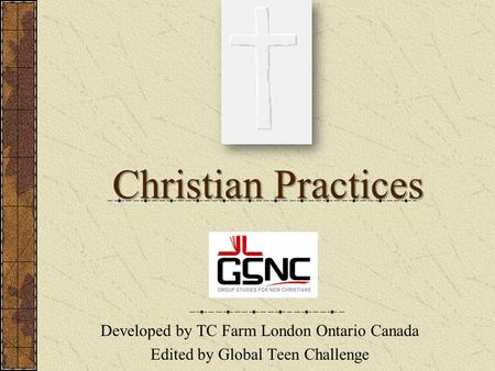 Christian Practices Developed by TC Farm London Ontario Canada Edited by Global Teen Challenge.