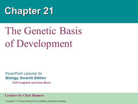 Copyright © 2005 Pearson Education, Inc. publishing as Benjamin Cummings PowerPoint Lectures for Biology, Seventh Edition Neil Campbell and Jane Reece.