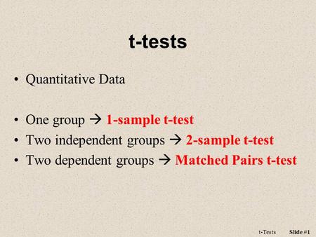 t-tests Quantitative Data One group  1-sample t-test