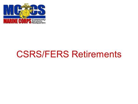 CSRS/FERS Retirements. CSRS Eligibility * Purchased military service credited time counts toward credited service,but doesn’t count towards vesting requirement.