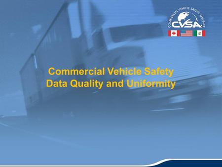 1 Commercial Vehicle Safety Data Quality and Uniformity.