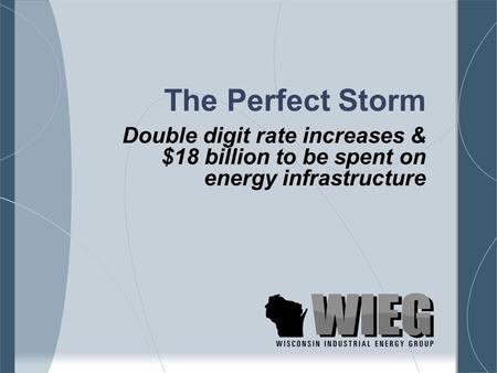 The Perfect Storm Double digit rate increases & $18 billion to be spent on energy infrastructure.