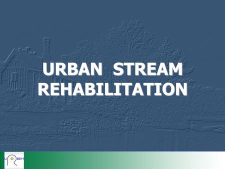 URBAN STREAM REHABILITATION. Social appraisal and Public Involvement.