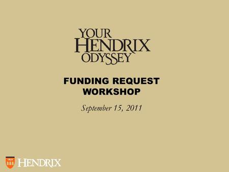 FUNDING REQUEST WORKSHOP September 15, 2011. Odyssey Funding Who is eligible for Odyssey funding? How does one request Odyssey funding?