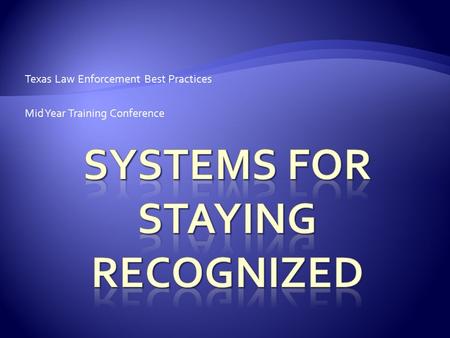 Texas Law Enforcement Best Practices Mid Year Training Conference.