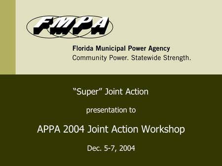 “Super” Joint Action presentation to APPA 2004 Joint Action Workshop Dec. 5-7, 2004.