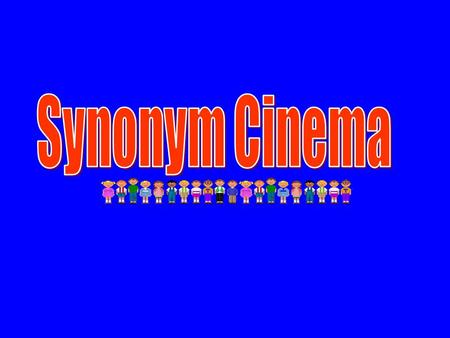 Synonyms are words that have the same, or nearly the same meanings. I have a huge headache. A synonym for huge is gigantic, because they mean nearly.