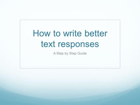 How to write better text responses A Step by Step Guide.