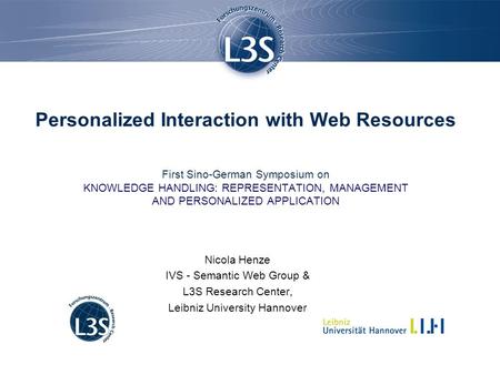 Personalized Interaction with Web Resources First Sino-German Symposium on KNOWLEDGE HANDLING: REPRESENTATION, MANAGEMENT AND PERSONALIZED APPLICATION.