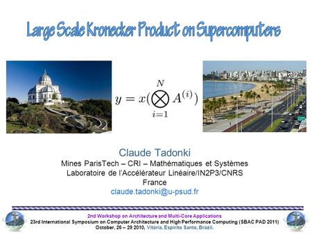 Claude Tadonki Mines ParisTech – CRI – Mathématiques et Systèmes Laboratoire de l’Accélérateur Linéaire/IN2P3/CNRS France 2nd.