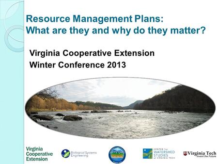 Resource Management Plans: What are they and why do they matter? Virginia Cooperative Extension Winter Conference 2013.