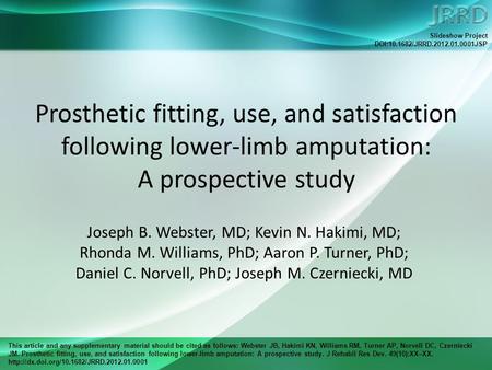 This article and any supplementary material should be cited as follows: Webster JB, Hakimi KN, Williams RM, Turner AP, Norvell DC, Czerniecki JM. Prosthetic.