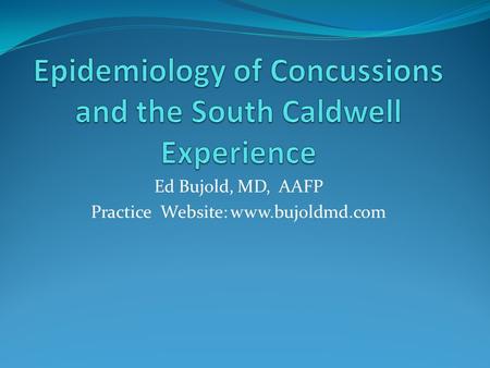 Ed Bujold, MD, AAFP Practice Website: www.bujoldmd.com.