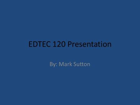 EDTEC 120 Presentation By: Mark Sutton. Michael Jordan Was born on February 17, 1963 in Brooklyn, New York Played basketball at North Carolina, after.