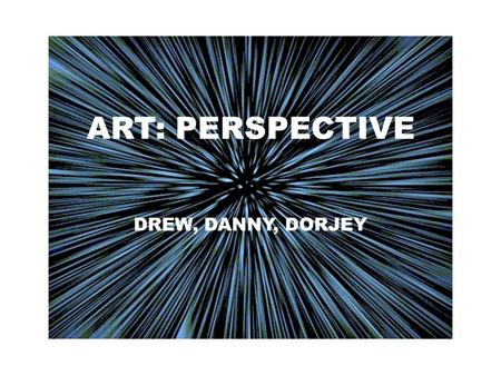 ART: PERSPECTIVE DREW, DANNY, DORJEY. Filippo Brunelleschi (1377-1446)