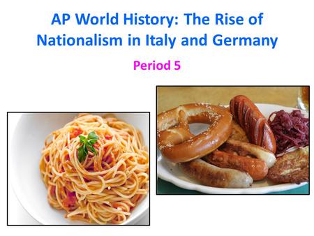 AP World History: The Rise of Nationalism in Italy and Germany