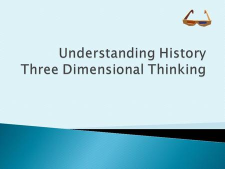  History is a written record of past events (We use primary and secondary sources to learn about history)  The study of history is the study of change.