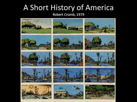 A Short History of America Robert Crumb, 1979. Your aim is to write a short presentation on a graphic narrative. Look at A Short History of America by.