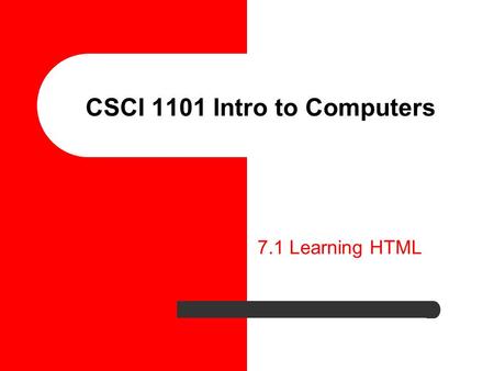 CSCI 1101 Intro to Computers 7.1 Learning HTML. 2 Introduction Web pages are written using HTML Two key concepts of HTML are:  Hypertext (links Web pages.