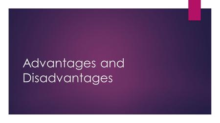 Advantages and Disadvantages