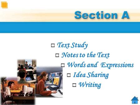 Text Study Text Study Idea Sharing Idea Sharing Notes to the Text Notes to the Text Words and Expressions Words and Expressions Writing Writing.