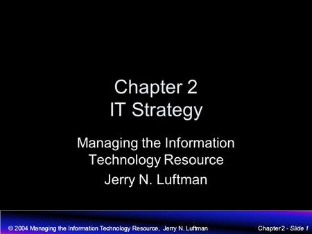 Managing the Information Technology Resource Jerry N. Luftman