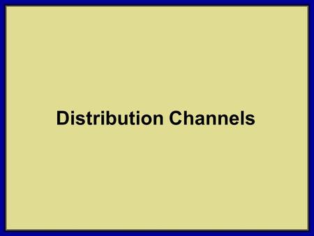 ©2006 Pearson Education, Inc. Marketing for Hospitality and Tourism, 4th edition Upper Saddle River, NJ 07458 Kotler, Bowen, and Makens Distribution Channels.