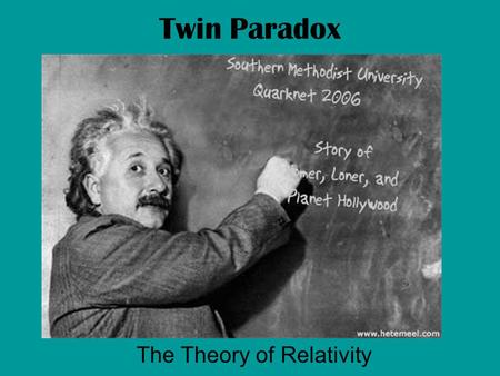 Twin Paradox The Theory of Relativity. About Relativity As an object approaches the speed of light, time slows down. (Moving clocks are slow) (Moving.