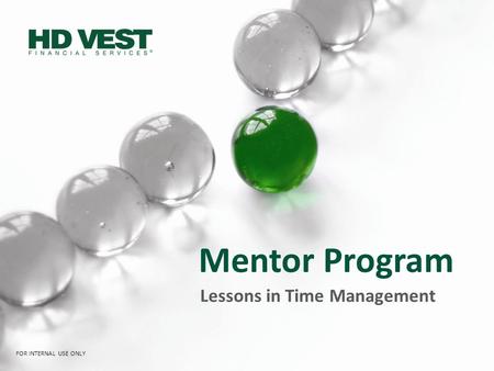 Mentor Program Lessons in Time Management FOR INTERNAL USE ONLY.