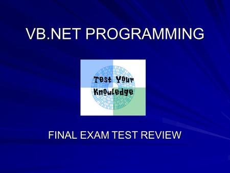 VB.NET PROGRAMMING FINAL EXAM TEST REVIEW.