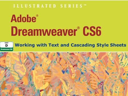 Working with Text and Cascading Style Sheets. Unit Objectives Create a new page Import text Set text properties Create an unordered list Understand Cascading.