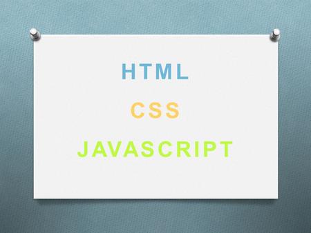 HTML CSS JAVASCRIPT. HTML - Stands for Hyper Text Markup Language HTML is a ‘language’ that describes web pages. This language is a collection of codes.