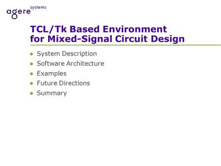 TCL/Tk Based Environment for Mixed-Signal Circuit Design System Description Software Architecture Examples Future Directions Summary.