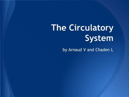 The Circulatory System by Arnaud V and Chaden L. Aorta The Left Atrium The Right Atrium The Left Ventricle The Right Ventricle Epicardium, Pericardium,