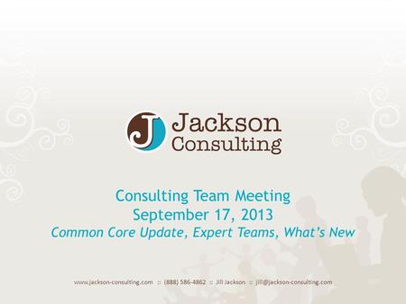 Page 0 Copyright © 2011 Jackson Consulting. All rights reserved. Jackson Consulting Confidential. www.jackson-consulting.com :: (888) 586-4862 :: Jill.