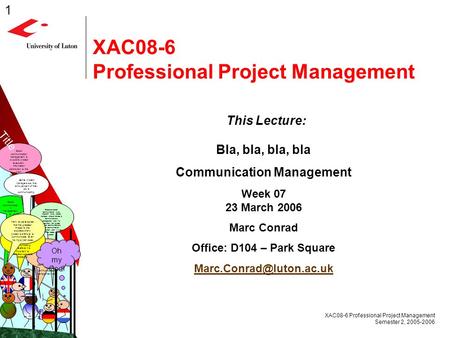 Good communicatio n management is 1 XAC08-6 Professional Project Management Semester 2, 2005-2006 MilkMilk Because project communication is so important,