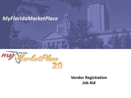 Vendor Registration Job Aid MyFloridaMarketPlace.