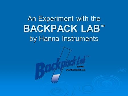 An Experiment with the BACKPACK LAB ™ by Hanna Instruments.