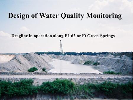 Dragline in operation along FL 62 nr Ft Green Springs Design of Water Quality Monitoring.