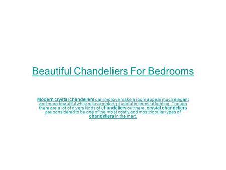 Beautiful Chandeliers For Bedrooms Modern crystal chandeliers can improve make a room appear much elegant and more beautiful while relieve making it useful.