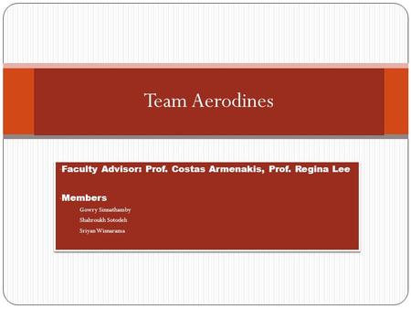 Faculty Advisor: Prof. Costas Armenakis, Prof. Regina Lee Members Gowry Sinnathamby Shahroukh Sotodeh Sriyan Wisnarama Faculty Advisor: Prof. Costas Armenakis,