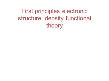 First principles electronic structure: density functional theory