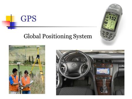 GPS Global Positioning System. Why Do I Care? Since the beginning of recorded history there is evidence that people used indirect methods, like the stars,