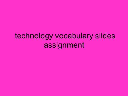 Technology vocabulary slides assignment. Application Definition : A program or group of programs designed for end users. Application software can be divided.