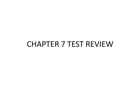 CHAPTER 7 TEST REVIEW. 1. Light Colors that chlorophyll a absorbs: Red and Blue-violet Colors that chlorophyll a reflects: Green and blue (Chlor b reflects.