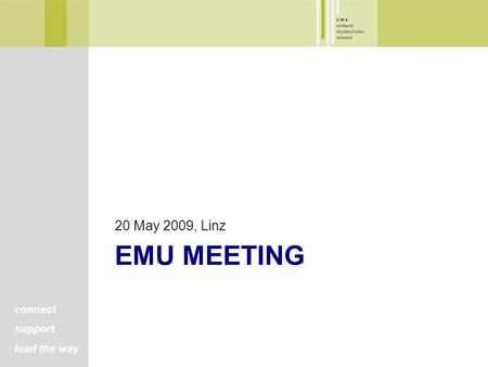 Connect support lead the way EMU MEETING 20 May 2009, Linz.