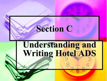 Section C Understanding and Writing Hotel ADS. Hotel ADS 英文广告一般有标题 (headline) 、广告正文 (body) 、插 图 (illustration) 、广告口号 (slogans) 等部分组成。广告 正文通常分以下三个部分： 1)