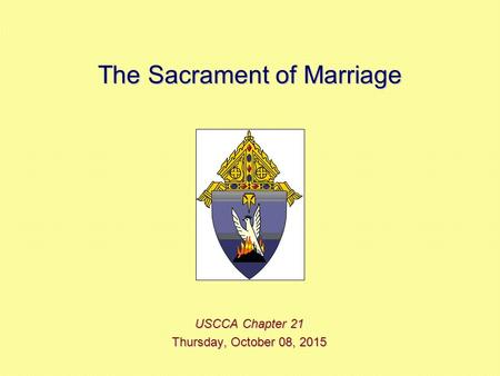 The Sacrament of Marriage USCCA Chapter 21 Thursday, October 08, 2015Thursday, October 08, 2015Thursday, October 08, 2015Thursday, October 08, 2015.